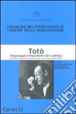 Totò. Linguaggi e maschere del comico. Atti del Convegno Internazionale (Barcellona, 24-26 ottobre 2002) libro