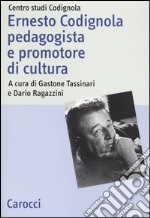 Ernesto Codignola pedagogista e promotore di cultura