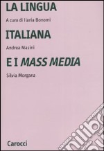 La lingua italiana e i mass media libro