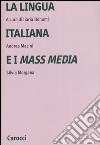 La lingua italiana e i mass media libro di Bonomi I. (cur.) Masini A. (cur.) Morgana S. (cur.)