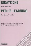 Didattiche per l'e-learning. Metodi e strumenti per l'innovazione dell'insegnamento universitario libro