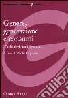 Genere, generazione e consumi. L'Italia degli anni Sessanta libro