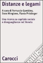 Distanze e legami. Una ricerca su capitale sociale e diseguaglianze nel Veneto libro