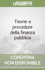 Teorie e procedure della finanza pubblica libro
