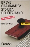 Breve grammatica storica dell'italiano libro di D'Achille Paolo