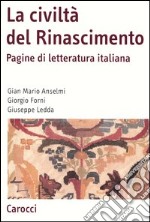 La civiltà del Rinascimento. Pagine di letteratura italiana libro