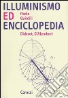 Illuminismo ed Enciclopedia. Diderot, D'Alembert libro