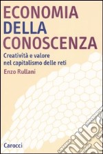 Economia della conoscenza. Creatività e valore nel capitalismo delle reti libro