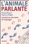 L'animale parlante. Introduzione allo studio del linguaggio libro di Nespor Marina Napoli Donna Jo