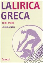 La lirica greca. Temi e testi libro