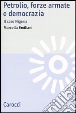 Petrolio, forze armate e democrazia. Il caso Nigeria libro