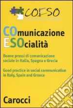 Coeso. Comunicazione e società. Buone prassi di comunicazione socialein Italia, Spagna e Grecia. Ediz. Italiana e inglese. Con CD-ROM libro