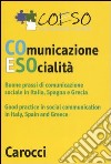 Coeso. Comunicazione e società. Buone prassi di comunicazione socialein Italia, Spagna e Grecia. Ediz. Italiana e inglese. Con CD-ROM libro