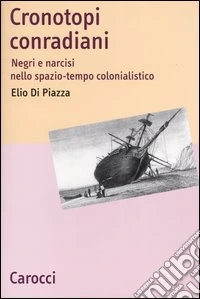 Cronotopi conradiani. Negri e narcisi nello spazio-tempo colonialistico libro