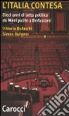 L'Italia contesa. Dieci anni di lotta politica da Mani pulite a Berlusconi libro