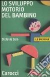 Lo sviluppo motorio del bambino libro