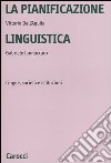 La pianificazione linguistica. Lingue, società e istituzioni libro