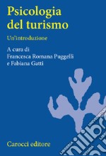 Psicologia del turismo. Un'introduzione libro