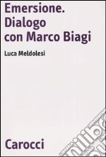 Emersione. Dialogo con Marco Biagi libro