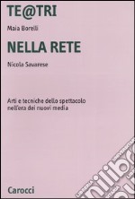 Te@tri nella rete. Arti e tecniche dello spettacolo nell'era dei nuovi media