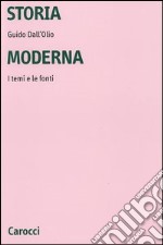 Storia moderna. I temi e le fonti libro