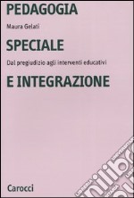 Pedagogia speciale e integrazione. Dal pregiudizio agli interventi educativi