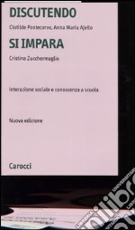 Discutendo si impara. Interazione sociale e conoscenza a scuola