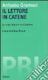 Il lettore in catene. La critica letteraria nei Quaderni libro