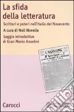 La sfida della letteratura. Scrittori e poteri nell'Italia del Novecento libro