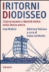 I ritorni di Odisseo. Colonizzazione e identità etnica nella Grecia antica libro