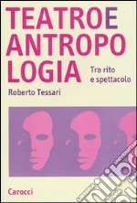 Teatro e antropologia. Tra rito e spettacolo