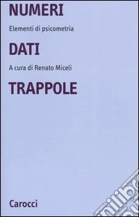 Numeri, dati, trappole. Elementi di psicometria