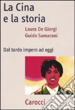 La Cina e la storia. Dal tardo impero ad oggi libro