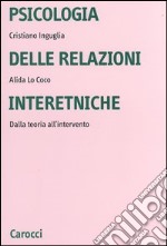 Psicologia delle relazioni interetniche. Dalla teoria all'intervento libro