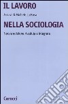 Il lavoro nella sociologia libro di La Rosa M. (cur.)
