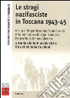 Le stragi nazifasciste in Toscana 1943-1945. Con CD-ROM. Vol. 2: Guida alle fonti archivistiche. Gli archivi italiani e alleati libro