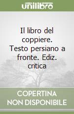 Il libro del coppiere. Testo persiano a fronte. Ediz. critica libro