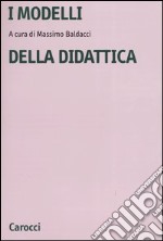 I modelli della didattica libro