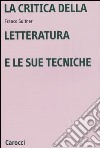 La critica della letteratura e le sue tecniche libro di Suitner Franco