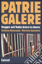 Patrie galere. Viaggio nell'Italia dietro le sbarre libro