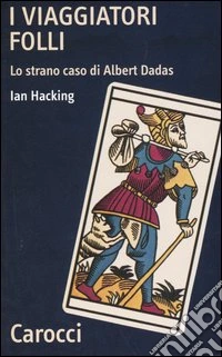 I viaggiatori folli. Lo strano caso di Albert Dadas libro