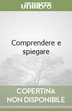 Comprendere e spiegare libro