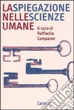 La spiegazione nelle scienze umane libro