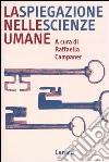 La spiegazione nelle scienze umane libro