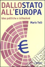 Dallo Stato all'Europa. Idee politiche e istituzioni