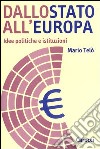 Dallo Stato all'Europa. Idee politiche e istituzioni libro di Telò Mario