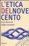 L'etica del Novecento. Dopo Nietzsche libro