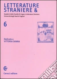 Letterature straniere &. Quaderni della Facoltà di lingue e letterature straniere dell'Università degli studi di Cagliari. Vol. 6 libro
