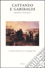 Cattaneo e Garibaldi. Federalismo e Mezzogiorno. Atti del Convegno (Sassari, giugno 2002) libro