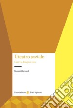 Il teatro sociale. L'arte tra disagio e cura libro